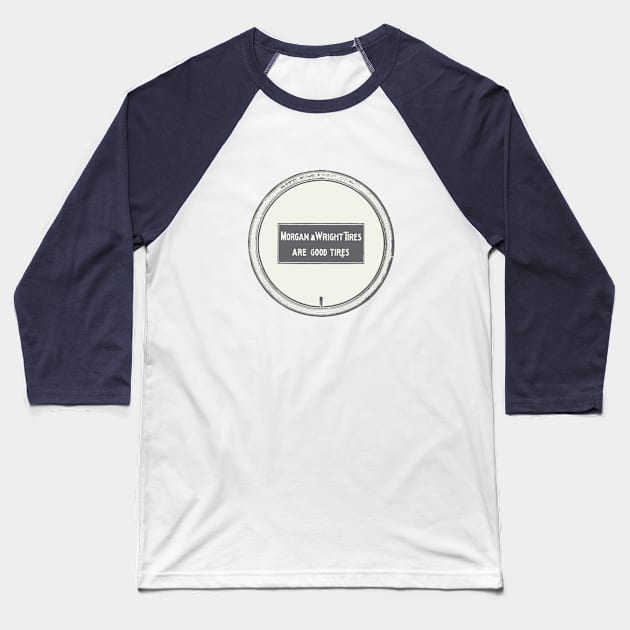 Morgan & wright tires Baseball T-Shirt by howaboutthat